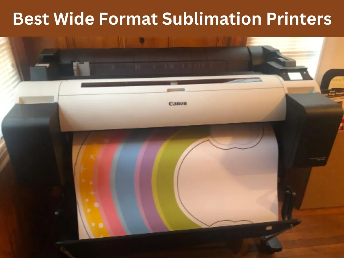 5 Best Wide Format Sublimation Printers in 2024!