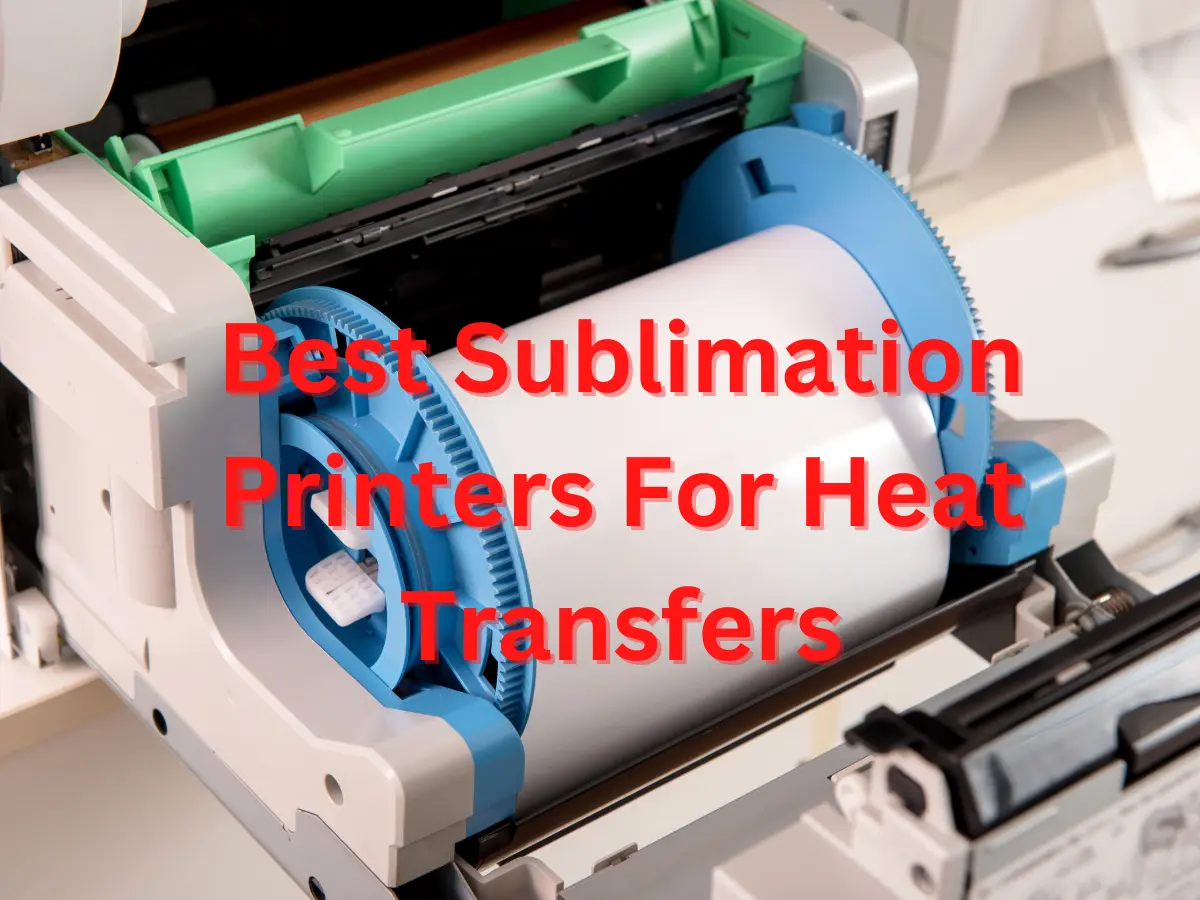 Best Sublimation Printers For Heat Transfers