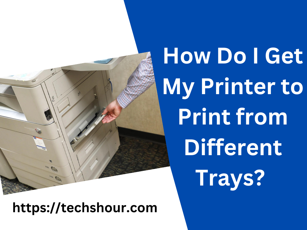 how-do-i-get-my-printer-to-print-from-different-trays