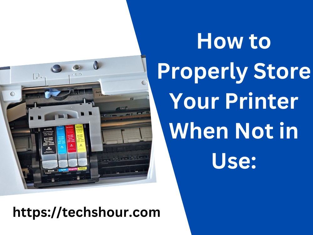 How to Properly Store Your Printer When Not in Use: