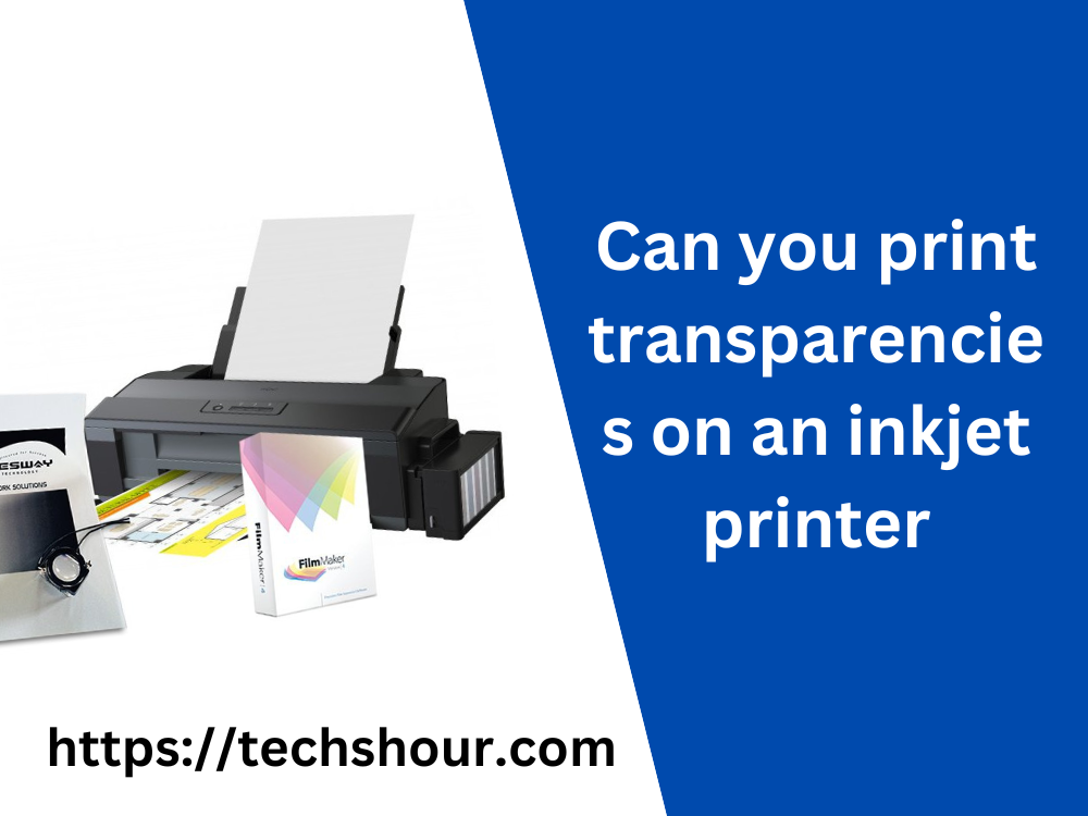 can-you-print-transparencies-on-an-inkjet-printer