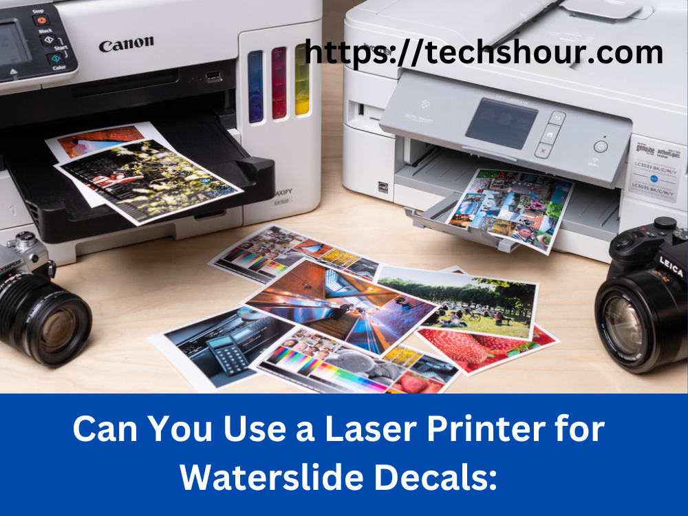 Can You Use a Laser Printer for Waterslide Decals: