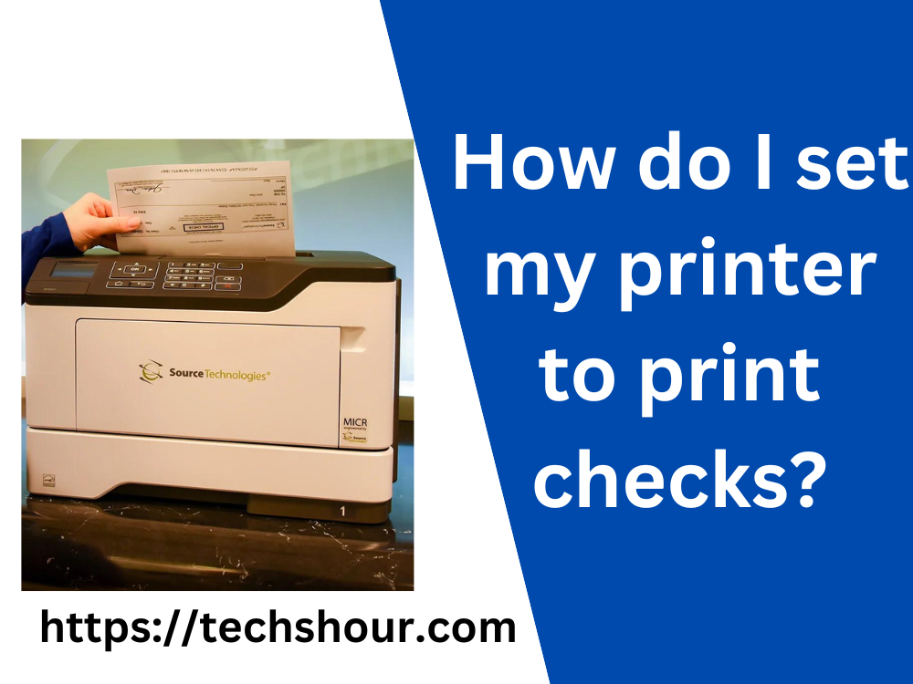 How do I set my printer to print checks?